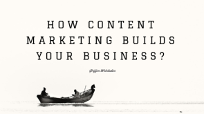 How-Content-Marketing-Builds-Your-Business