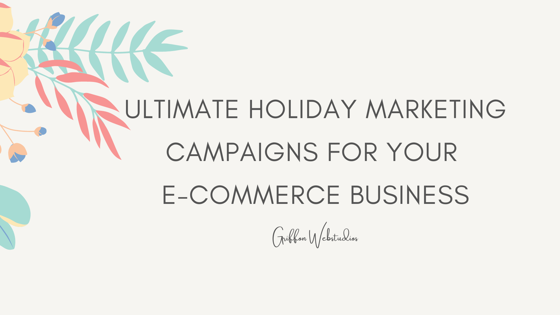 Ultimate Holiday Marketing Campaigns for Your E-Commerce Business