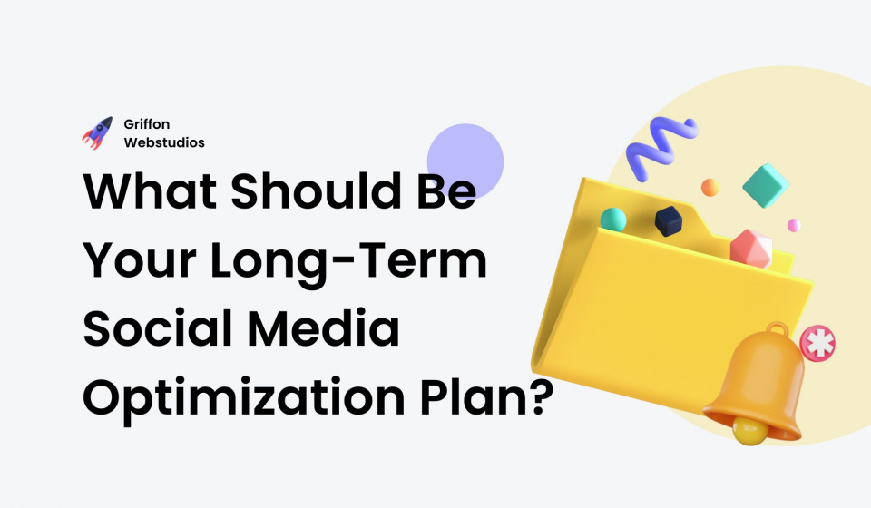What should be your long term social media plan?