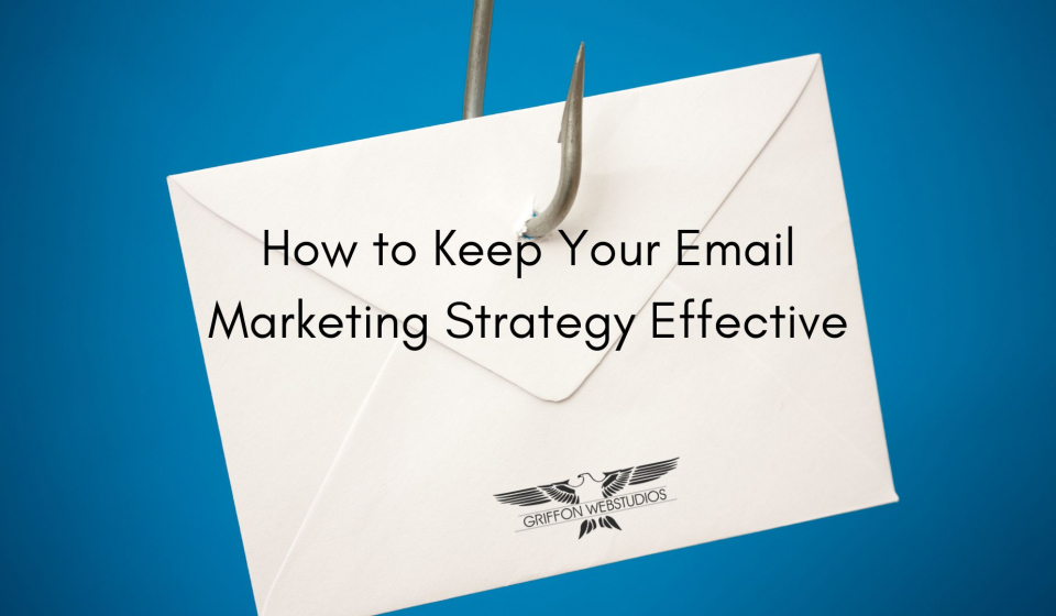How to Keep Your Email Marketing Strategy Effective