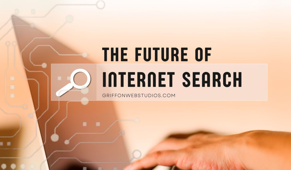 The Evolution of Internet Search and its Future