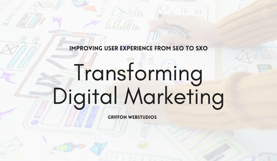Transforming Digital Marketing Efforts from SEO to SXO