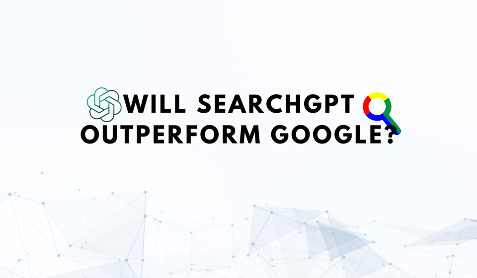 SearchGPT Outperform Google