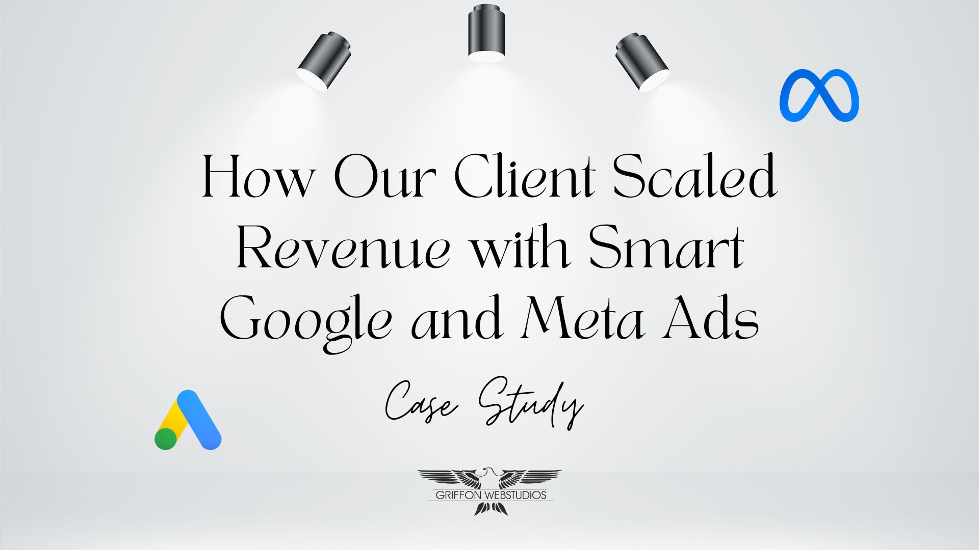 How Our Client Scaled Revenue with Smart Google and Meta Ads