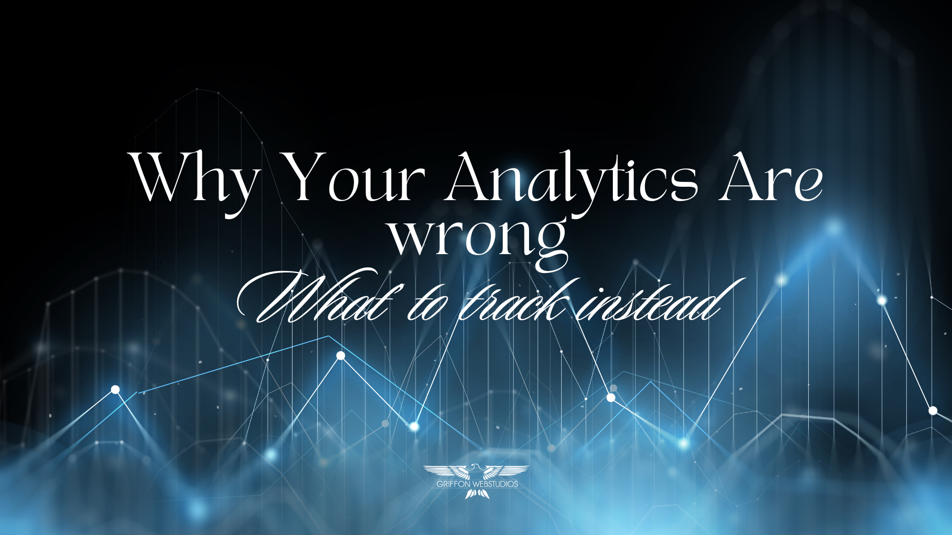 Why Your Analytics Are Wrong and What to Track Instead-1