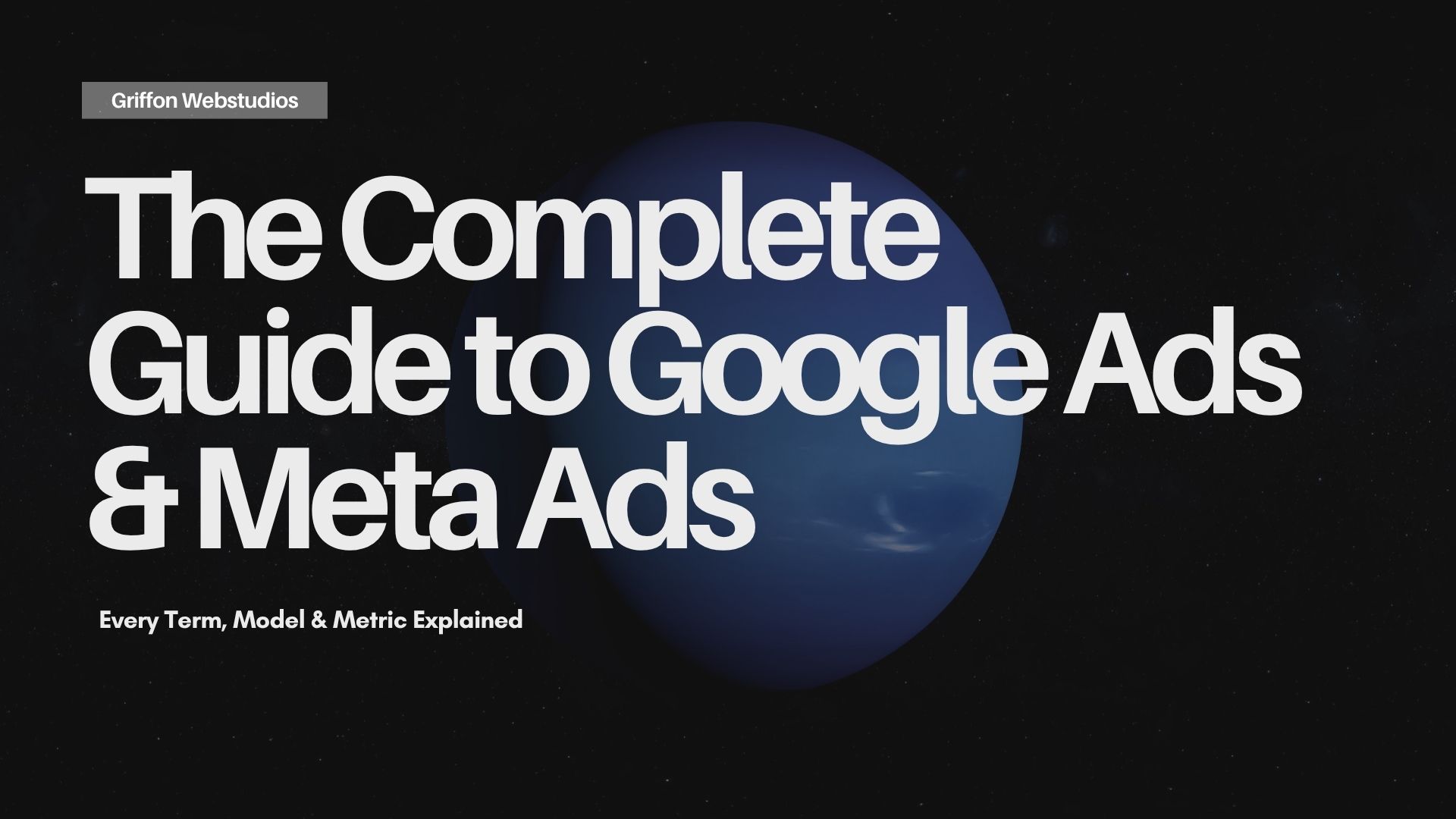 The Complete Guide to Google Ads & Meta Ads